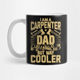 I am a carpenter dad but way cooler Mug